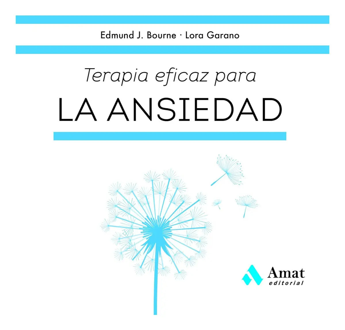 Portada de Terapia Esencial Para La Ansiedad, De Bourne, Edmund., Vol. 1. Editorial Amat Editorial, Tapa Blanda, Edición 1 E…