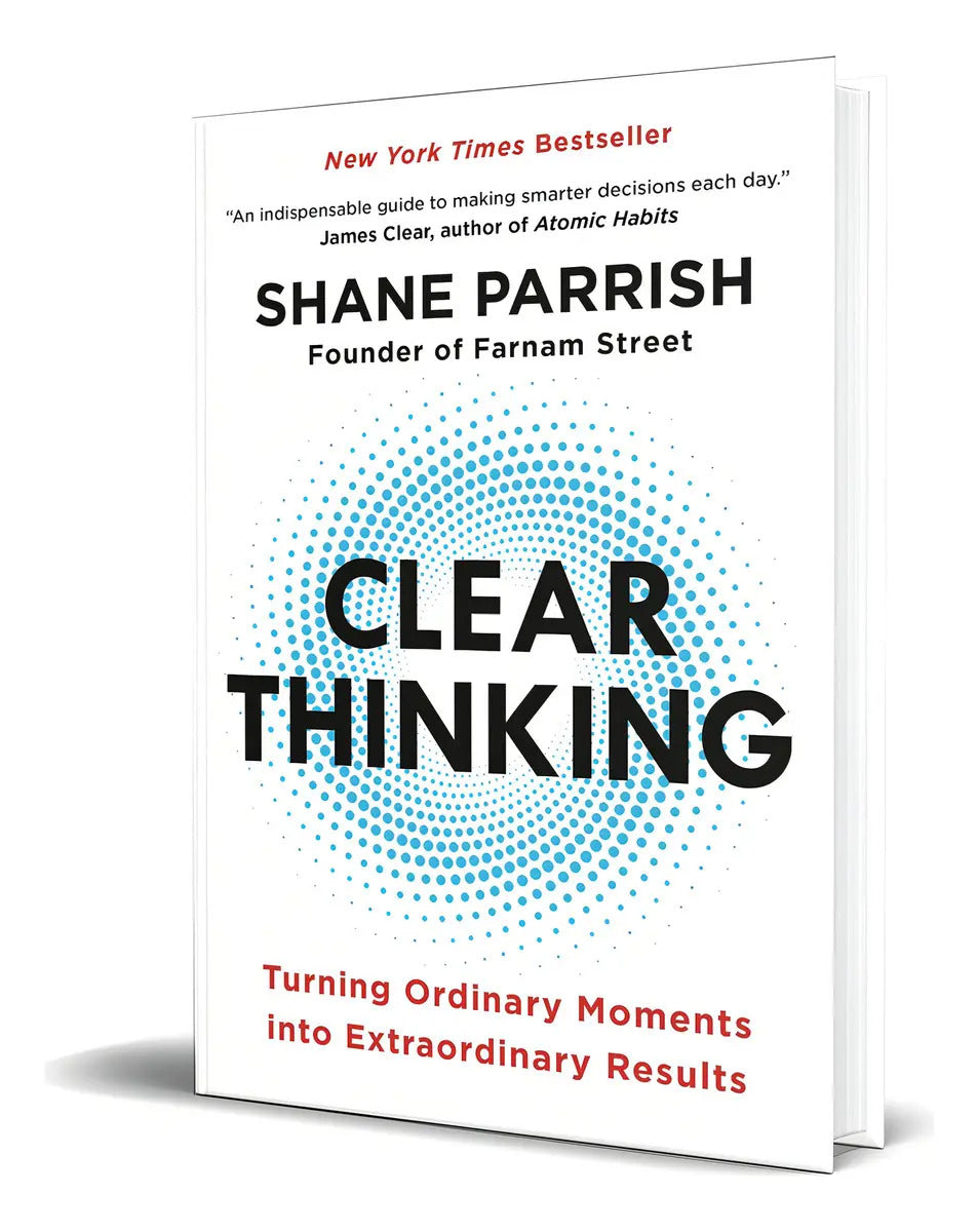 Portada de Libro Clear Thinking [ Shane Parrish ] Original: Turning Ordinary Moments Into Extraordinary Results, De Shane Pa…