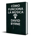 Portada de Libro Cómo Funciona La Música - David Byrne [ Original ]