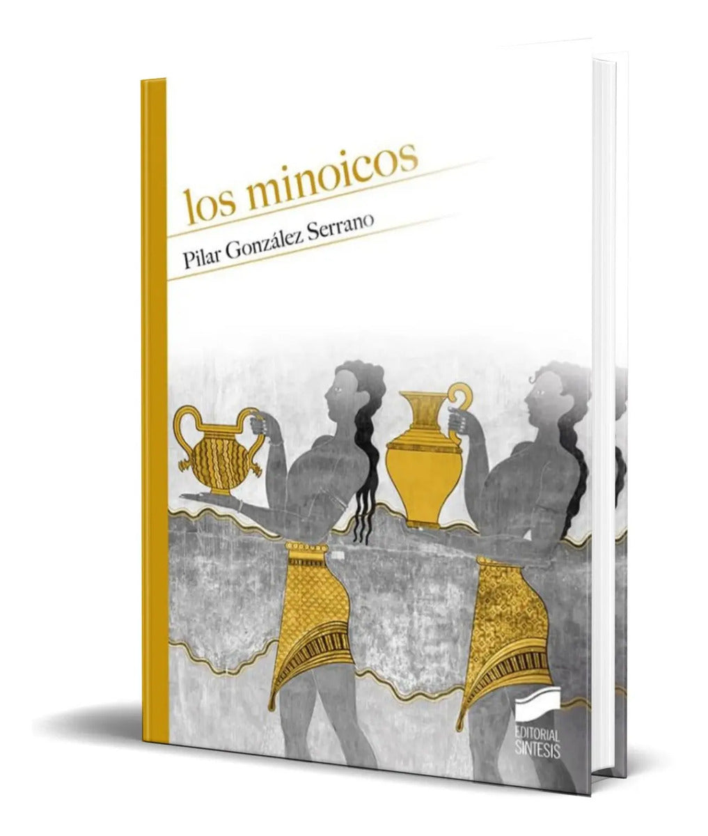 Portada de Libro Los Minoicos [ Pilar Gonzalez Serrano ] Original