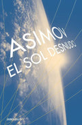 Portada de El Sol Desnudo ( Serie De Los Robots 3 ), De Asimov, Isaac. Bestseller Editorial Debolsillo, Tapa Blanda En Españ…