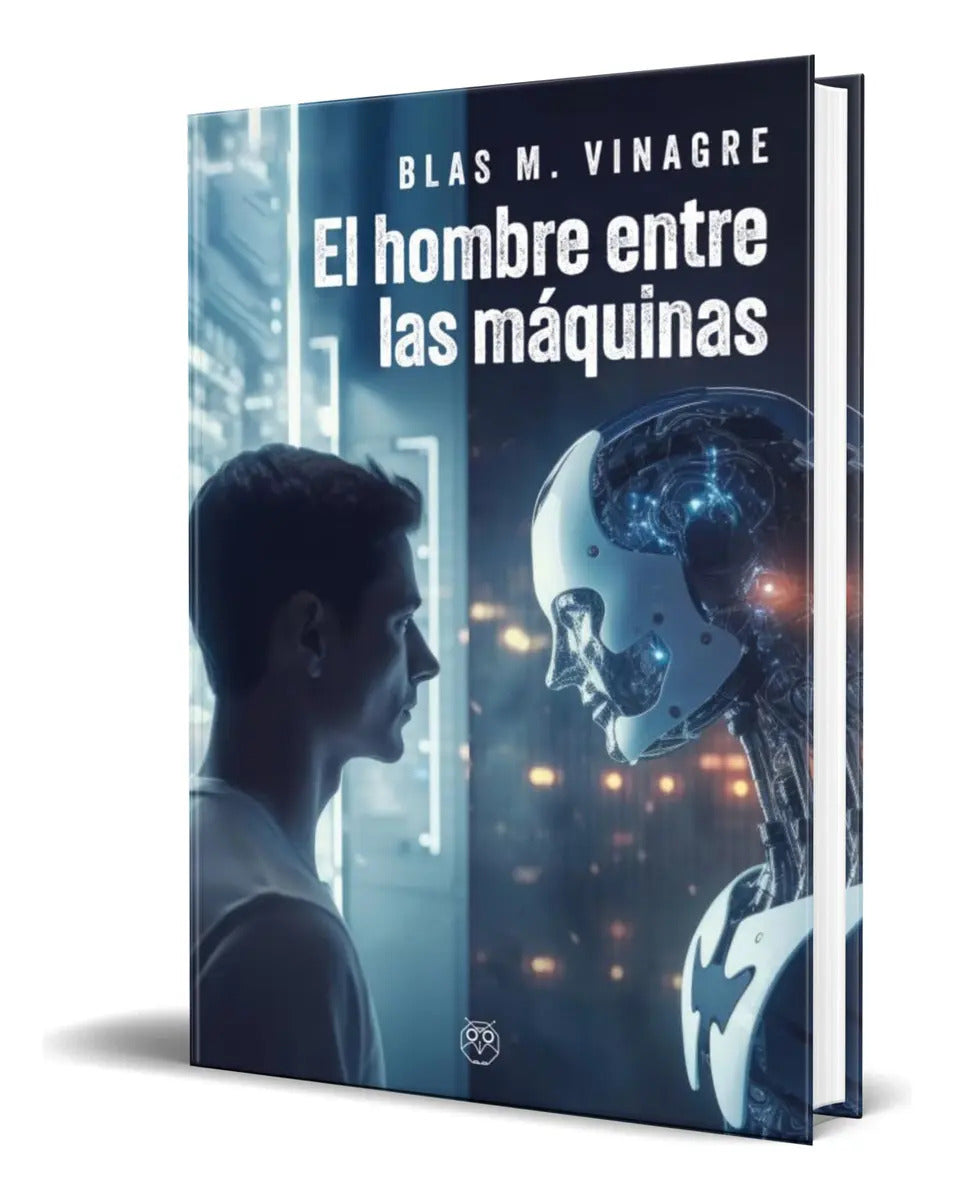 Portada de Libro El Hombre Entre Las Máquinas Blas M. Vinagre Original, De Blas M. Vinagre. Editorial Amarante, Tapa Blanda…