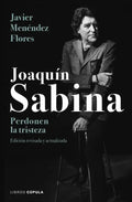 Portada de Joaquin Sabina: Perdonen La Tristeza: Edición Revisada Y Atualizada, De Javier Menendez Flores., Vol. 1.0. Editor…