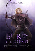 Portada de El Rey Del Oeste: (el Sendero Del Guardabosques, Libro 7), De Pedro Urvi. Editorial Harpercollins, Tapa Blanda En…