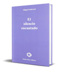 Portada de Libro El Silencio Encantado [ Miguel Salabert ] Original