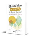 Portada de Libro Quien Bien Te Quiere Te Hará Llorar [ Original ]