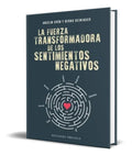 Portada de Libro La Fuerza Transformadora De Los Sentimientos Negativos