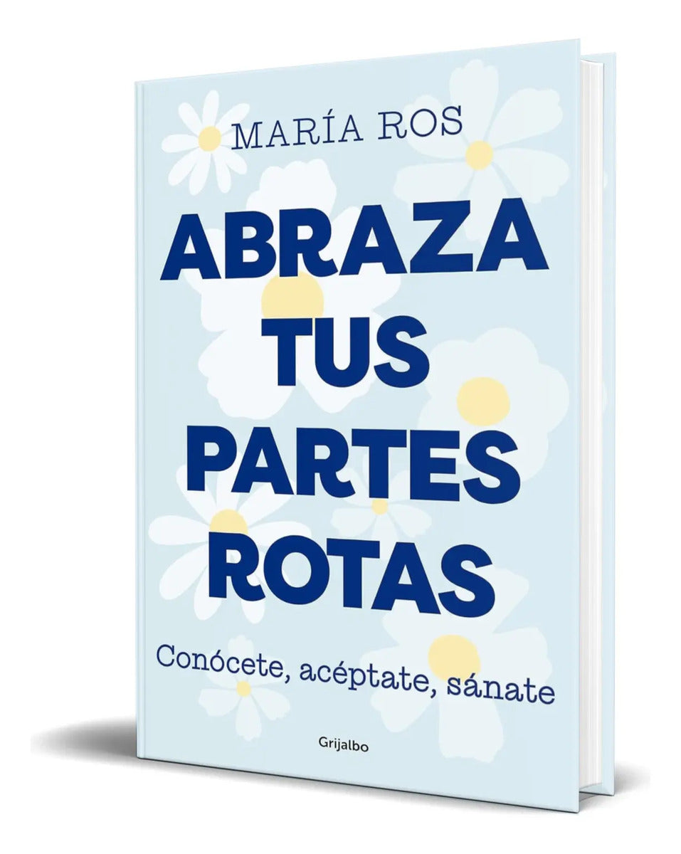 Portada de Libro Abraza Tus Partes Rotas [ María Ros ] Original