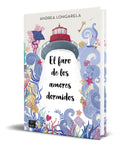 Portada de El Faro De Los Amores Dormidos [ Andrea Longarela ] Original