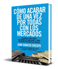 Portada de Libro Como Acabar De Una Vez Por Todas Con Los Mercados