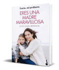 Portada de Libro Eres Una Madre Maravillosa [ Lucia Galan Bertrand ]