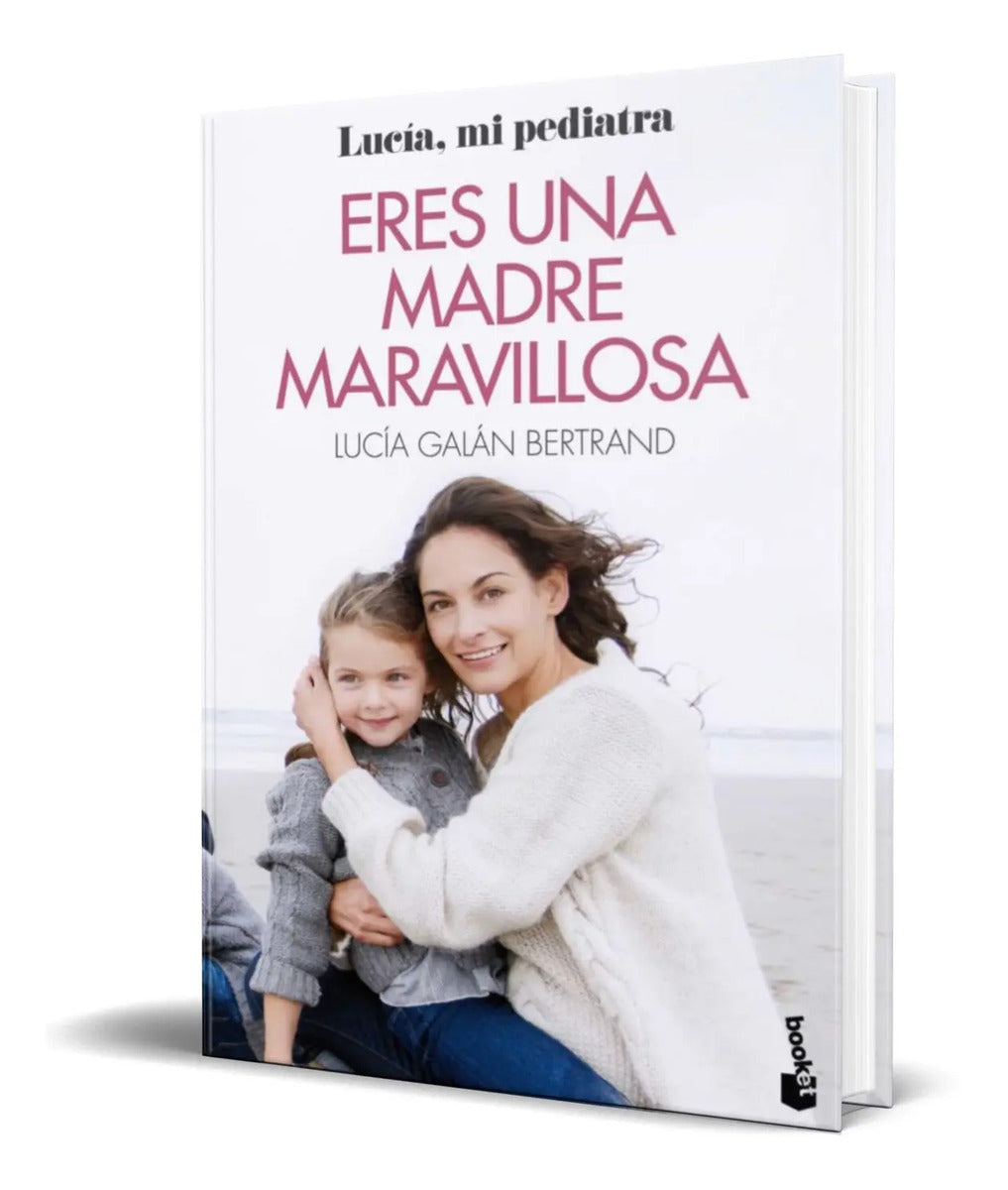 Portada de Libro Eres Una Madre Maravillosa [ Lucia Galan Bertrand ]