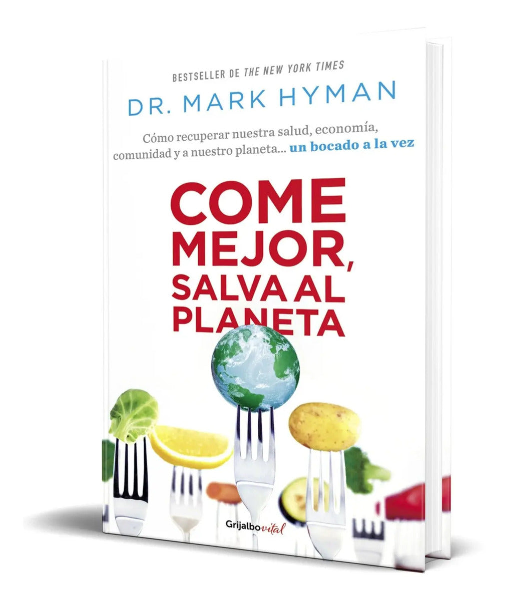 Portada de Libro Come Mejor, Salva Al Planeta [ Original ] Mark Hyman