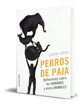 Portada de Libro Perros De Paja Reflexiones Sobre Los Humanos Original