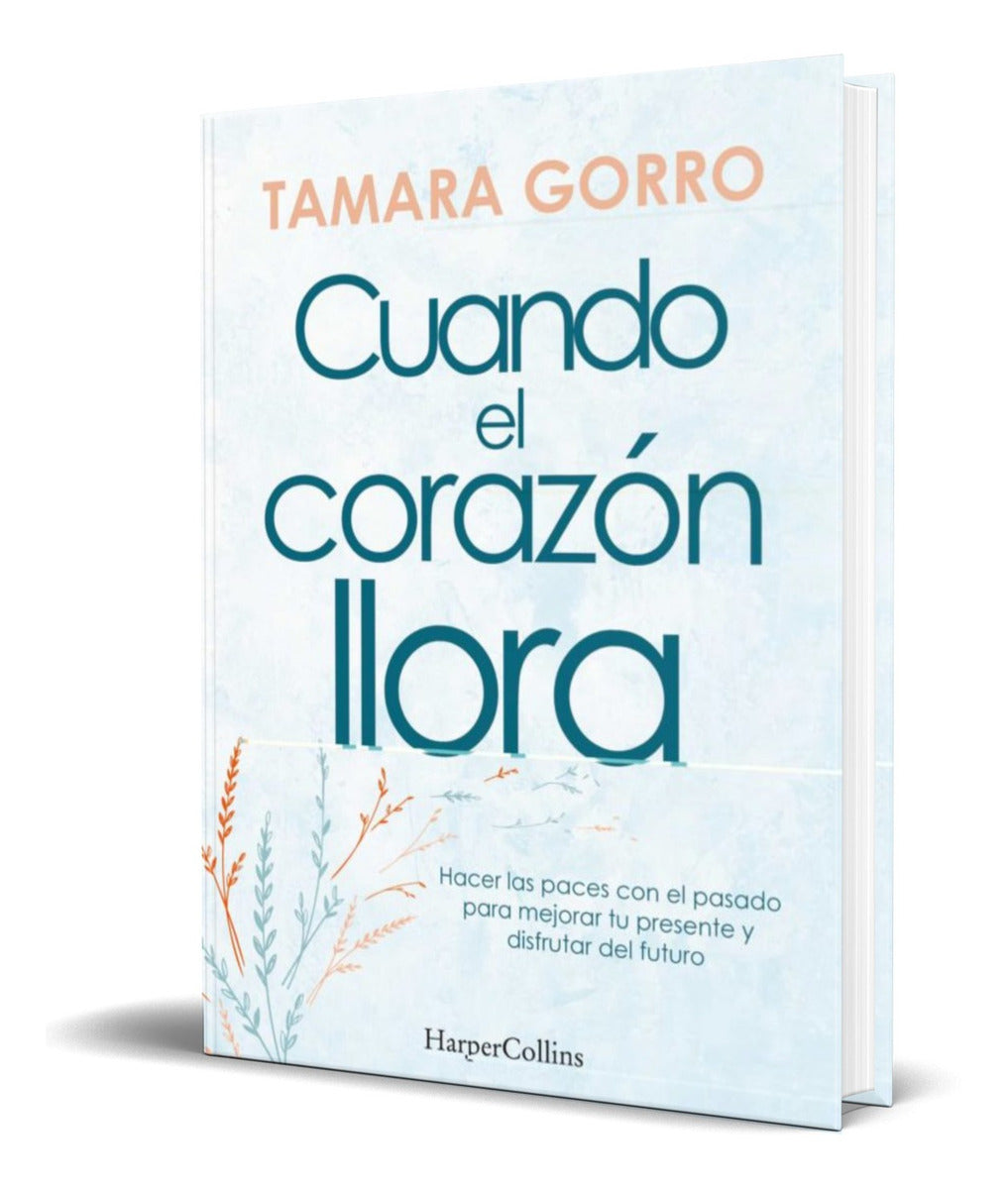 Portada de Libro Cuando El Corazon Llora [ Tamara Gorro ] Original