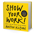 Portada de Show Your Work [ 10 Ways To Share Your Creativity And Get ]