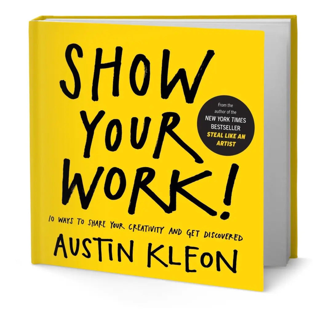 Portada de Show Your Work [ 10 Ways To Share Your Creativity And Get ]