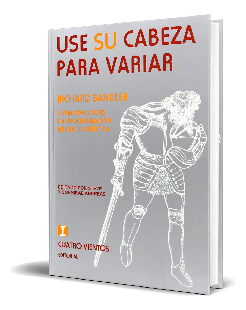 Portada de Libro Use Su Cabeza Para Variar [ Richard Bandler ] Original, De Richard Bandler. Editorial Cuatro Vientos, Tapa…