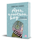 Portada de Libro Ayer, Nosotros, Hoy [ Carolina Casado ] Original