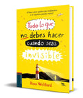 Portada de Libro Todo Lo Que No Debes Hacer Cuando Seas Invisible