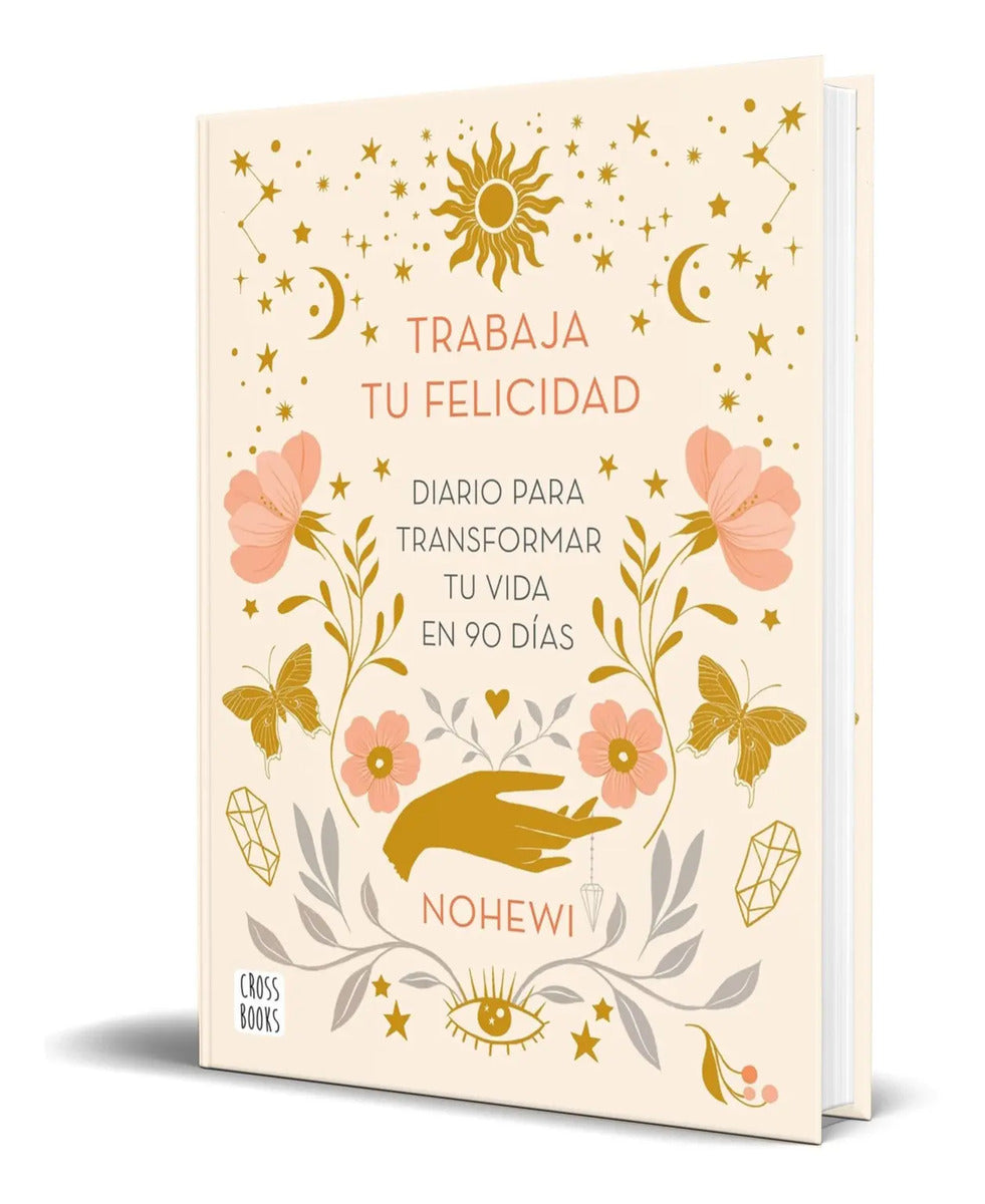 Portada de Libro Trabaja Tu Felicidad Diario Para Transformar Tu Vida