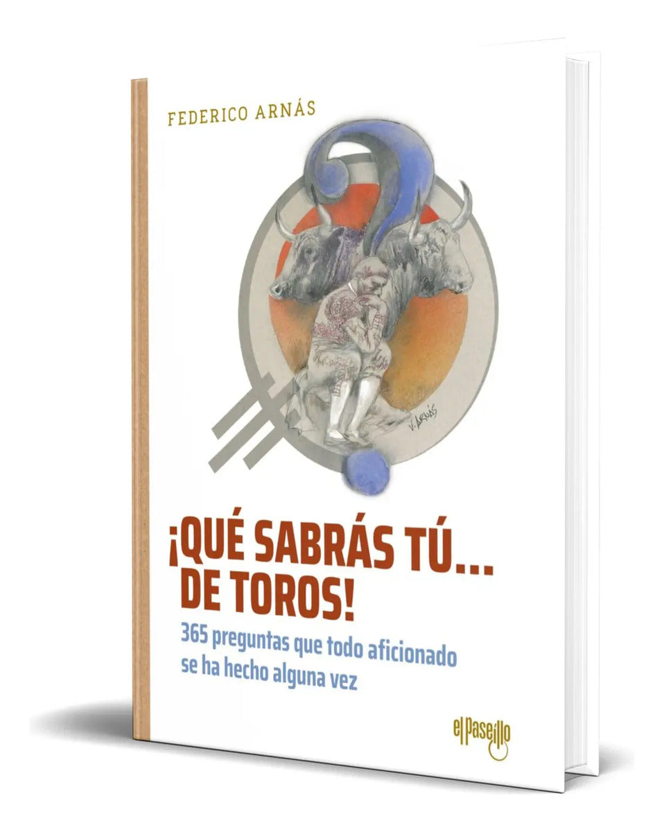 Portada de Libro ¡qué Sabrás Tú... De Toros! [ Federico Arnás] Original