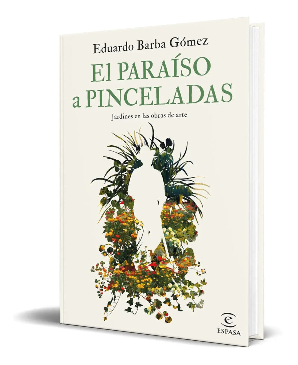 Portada de Libro El Paraíso A Pinceladas Jardines En Las Obras De Arte