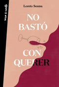 Portada de Libro No Bastó Con Querer