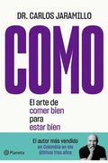 Portada de Como El Arte De Comer Bien Para Estar Bien Carlos Jaramillo Tapa Blanda