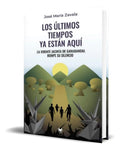 Portada de Libro Los Ultimos Tiempos Ya Estan Aqui [ José María Zavala]