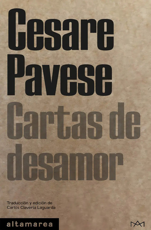 Portada de Cartas De Desamor, De Cesare Pavese. Editorial Altamarea, Tapa Blanda, Edición 1 En Español