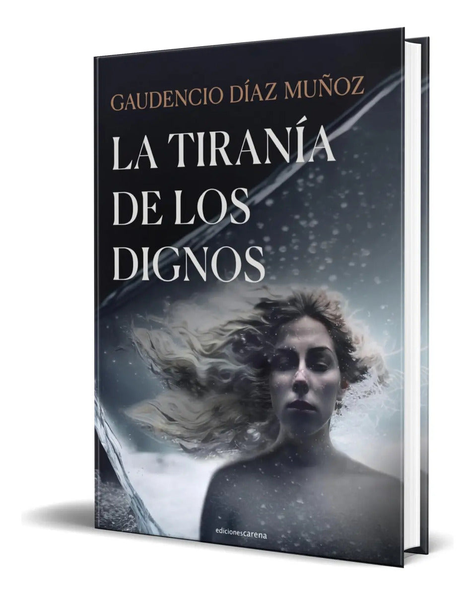 Portada de Libro La Tiranía De Los Dignos [ Gaudencio Díaz ] Original