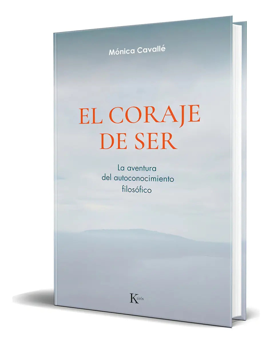 Portada de Libro El Coraje De Ser [ La Aventura Del Autoconocimiento ], De Mónica Cavallé Cruz. Editorial Editorial Kairós S…