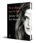Portada de Libro Si Te Digo Que Lo Hice [ Jaime De Los Santos] Original