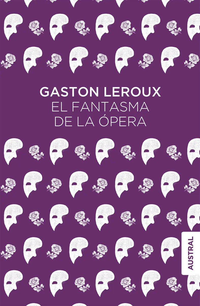 Portada de El Fantasma De La Ópera, De Leroux, Gaston. Serie Austral, Vol. 1.0. Editorial Austral México, Tapa Blanda, Edici…
