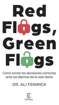 Portada de Red Flags, Green Flags: Cómo Tomar Las Decisiones Correctas Ante Los Dilemas De La Vida Diaria, De Dr Ali Fenwick…