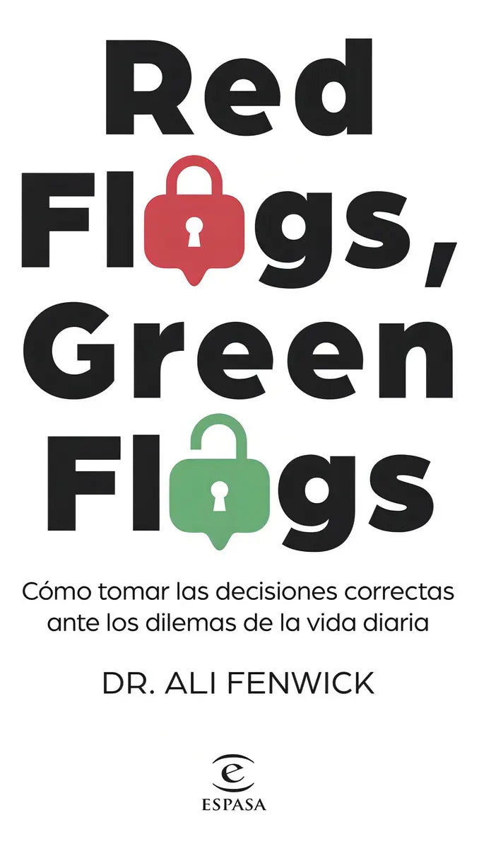 Portada de Red Flags, Green Flags: Cómo Tomar Las Decisiones Correctas Ante Los Dilemas De La Vida Diaria, De Dr Ali Fenwick…