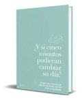 Portada de Libro ¿y Si Cinco Minutos Pudieran Cambiar Su Día? Original
