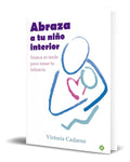 Portada de Libro Abraza A Tu Niño Interior [ Nunca Es Tarde ] Original