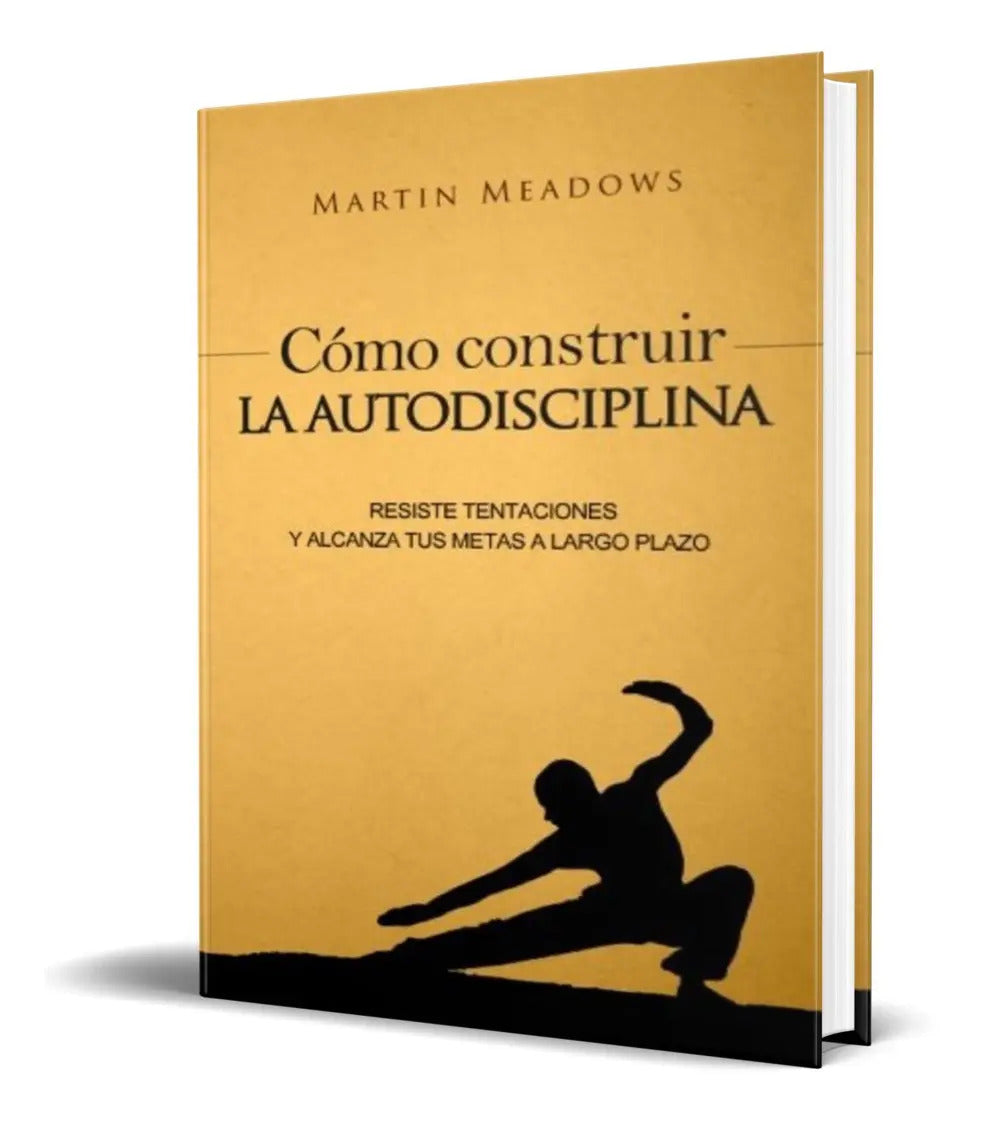 Portada de Libro Cómo Construir La Autodisciplina - Martin Meadows