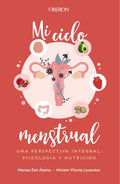 Portada de Mi Ciclo Menstrual. Una Perspectiva Integral: Psicología Y Nutrición, De Del Álamo Robledo, Marian. Editorial Obe…