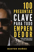 Portada de 100 Preguntas Clave Para Todo Emprendedor: Atajos Prácticos Para Ir De Cero A Emprendedor, De Munoz, Carlos. Auto…