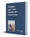 Portada de Libro Siempre Que Estoy A Punto De Conocerme [ Original ]