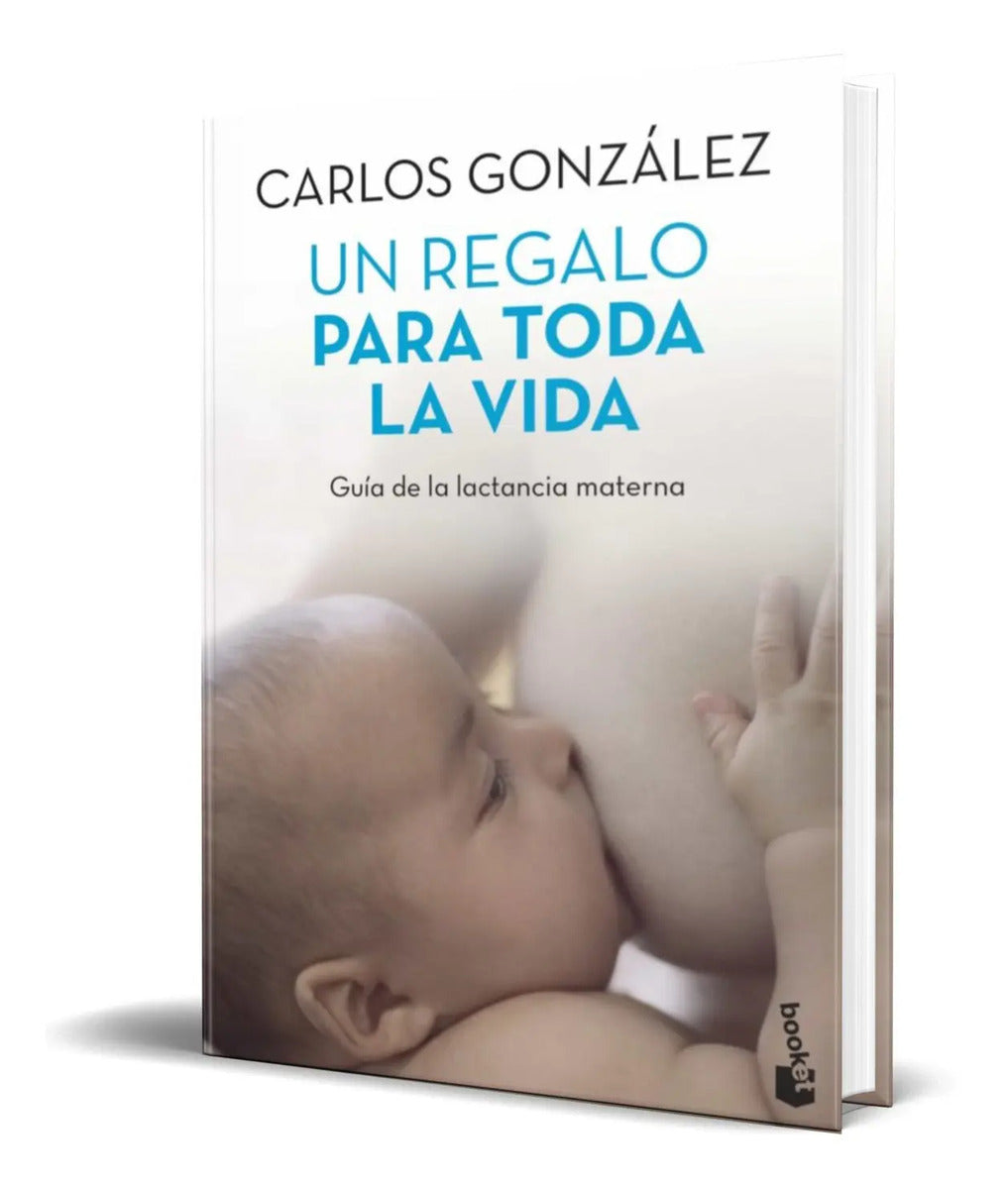 Portada de Un Regalo Para Toda La Vida [ Guia De La Lactancia Materna ]