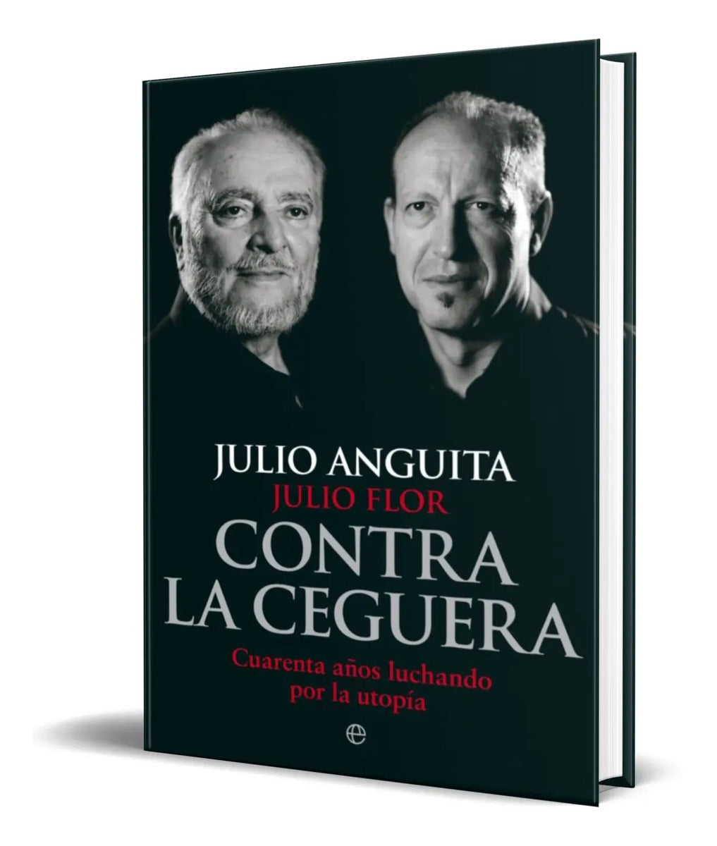 Portada de Contra La Ceguera [ Cuarenta Años Luchando Por La Utopia ]