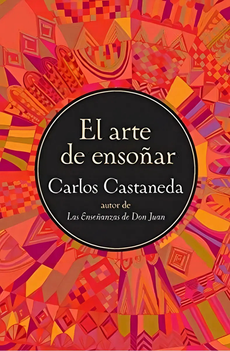 Portada de El Arte De Ensoñar - Carlos Castaneda