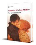 Portada de Libro No Te Veré Morir [ Antonio Muñoz Molina ] Original
