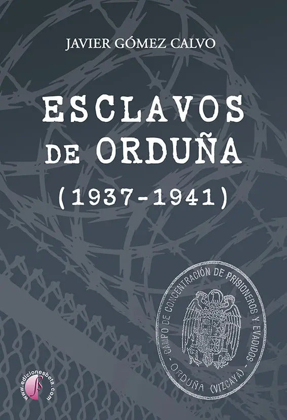 Portada de Esclavos De Orduña (1937-1941), De Gómez Calvo, Javier., Vol. 1. Editorial Ediciones Beta Iii Milenio, S.l., Tapa…
