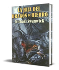 Portada de Libro La Hija Del Dragon De Hierro [ Michael Swanwick ]