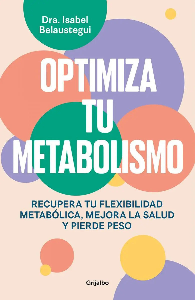 Portada de Optimiza Tu Metabolismo: Recupera Tu Flexibilidad Metabólica, Mejora La Salud Y Pierde Peso, De Isabel Belaustegu…